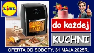 LIDL | Nowa Oferta od Soboty 31.05.2025 | Do Każdej Kuchni