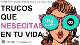 &iquest;QUE LIFE HACKS DEBERIAN SABER TODOS? (HISTORIAS REDDIT / ASKREDDIT ESPA&Ntilde;OL)