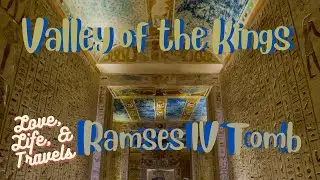 Valley of the Kings, Tomb of Ramesses IV /Love, Life and Travels