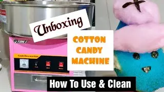 UNBOXING COTTON CANDY MACHINE | How To Use & Clean