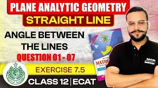 SECOND YEAR MATHS CHAPTER 07 PLANE ANALYTIC GEOMETRY | EXERCISE 7.5 LECTURE 01 | QUESTION 01-07
