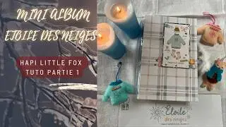 ALBUM ETOILE DES NEIGES PARTIE  1#tutorial #hapilittlefox#scrapbooking#minialbum#diy