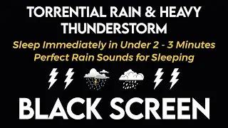 Sleep Immediately in 3 Minutes with Torrential Rain & Heavy Thunderstorm - Rain Sounds for Sleeping