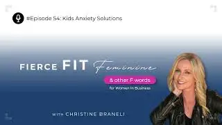 #Episode 54: Kids Anxiety Solutions