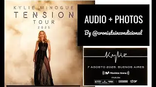 7 8 2025 KYLIE MINOGUE Tension Tour Buenos Aires Movistar Arena Argentina Audio + Photos full