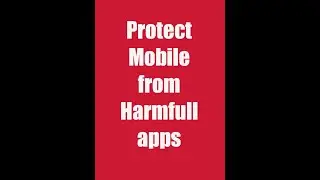 Protect mobile From Harmful Apps