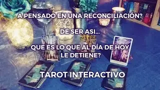 ✨A Pensado en una Reconciliación?🕵🏻‍♀️Que le Detiene al día de HOY?🤦🏻‍♀️Tarot Interactivo✨