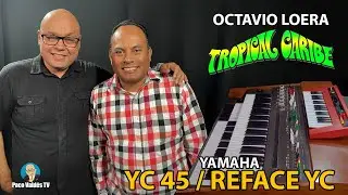 OCTAVIO LOERA, TECLADISTA DEL TROPICAL CARIBE COMPARANDO EL YAMAHA YC45 CON EL REFACE YC