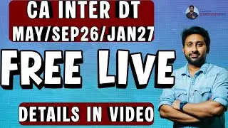 CA INTER DT - FREE LIVE CLASS - MAY 26/SEP 26/JAN 27 - FULL DETAILS IN THE VIDEO