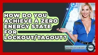 How Do You Achieve A Zero Energy State For Lockout/Tagout? - Industrial Tech Insights