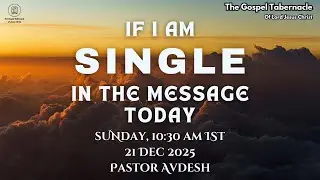 IF I AM SINGLE IN THE MESSAGE TODAY | Sunday | Pastor Avdesh | #tgtdelhi