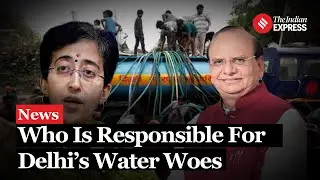 AAP VS LG Face off on Delhi's Water Crisis I Delhi Summer