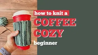 How To Knit A Simple Coffee Cozy Knitting Video Tutorial For Beginners