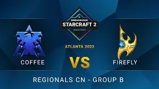 SC2 - Firefly vs Coffee - DreamHack SC2 Masters: Atlanta 2022 - Group B - China