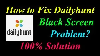 How to Fix Dailyhunt App Black Screen Problem Solutions Android & Ios - Fix Dailyhunt  Black Screen