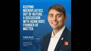 Keeping Microplastics Out of Nature: A Discussion with Adam Root, Founder of Matter.