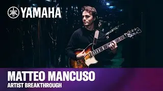 Yamaha | Artist Breakthrough Story | Matteo Mancuso