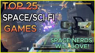 Top 25 Games SPACE/SCI-FI Nerds MUST Play!