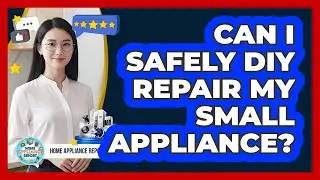 Can I Safely DIY Repair My Small Appliance?