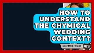 How To Understand The Chymical Wedding Context? - Occult Origins Explained