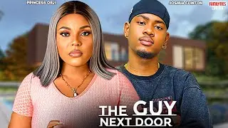 THE GUY NEXT DOOR - JOSHUA CLINTON, PRINCESS ORJI - Nigerian Movie