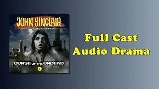 01: Curse of the Undead - John Sinclair Demon Hunter - Full Cast Audio Drama