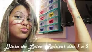 Dieta do Leite: Relatos do Dia 1 e 2