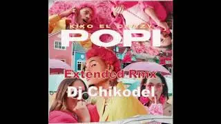 Popi - Kiko el Crazy (Extended Rmx Dj Chikodel)