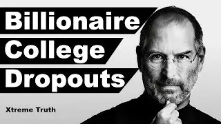 Billionaire College Dropouts by Xtreme Truth&trade;✓
