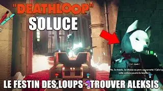 DEATHLOOP - SOLUCE : Le festin des loups / Chercher Aleksis / Appliquer le plan (Manoir Dorsey)
