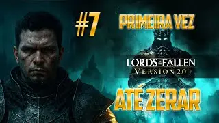 LORDS OF THE FALLEN 2.0 AO VIVO – 7ª Parte de série (Campanha Completa até zerar)