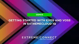Getting Started with EXOS and VOSS in ExtremeCloud IQ