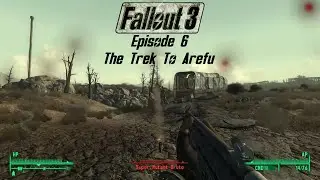 (Fallout 3) Путь к Арефу (Эпизод 6)
