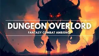 Dungeon Overlord | Fantasy Combat/Battle Ambience | DnD/RPG Music | 1 Hour
