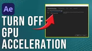 How To Turn Off GPU Acceleration In After Effects (How To Disable GPU Acceleration In After Effects)
