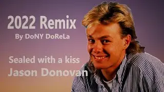Jason Donovan - Sealed with a kiss - 2022 remix by DoNY DoReLa