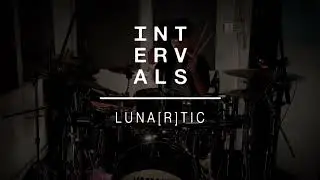 luna[r]tic&mdash;Intervals (Drums cover by Henry CHOW)