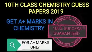 10th Class Chemistry Guess Papers 2019||CHEMISTRY GUESS 10th Class 2019 ||MOST IMPORTANT QUESTIONS