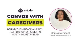 Convos With Caregivers: Chrissa MdFarlane &ndash; Blockchain Tech Innovator & Health Industry Disruption