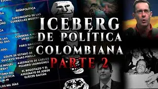 El Iceberg m&aacute;s OSCURO de la Pol&iacute;tica Colombiana - Parte 2