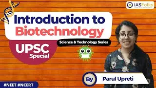 Introduction to Biotechnology | Science and Technology for UPSC Exam | #UPSC #IAS #CSE #NCERT