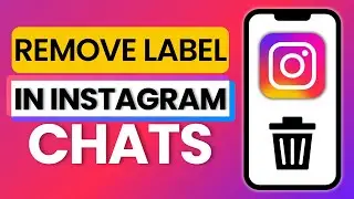 How to Remove Label From Instagram Chats