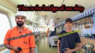 This Is The Bridge Of Our Ship - Tobu Ko Bahut Acha Laga Ship Pe A Ke | 🛳️Merchant Navy LIFE ⚓ |