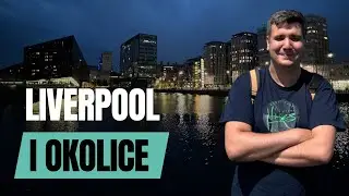 #14 Liverpool i okolice. Co warto zobaczyć?