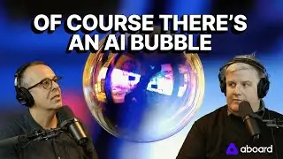 Of Course There&rsquo;s an AI Bubble | The Aboard Podcast 2025-10-21