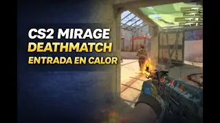 CS2 Deathmatch Mirage | Warm Up