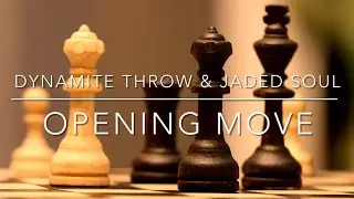Opening Move (Dynamite Throw & Jaded Soul Collaboration)