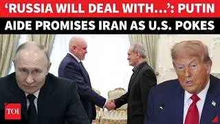 &lsquo;RUSSIA WILL HANDLE THESE&hellip;&rsquo;: Putin Aide&rsquo;s Powerful Pledge In Iran &lsquo;Jolts&rsquo; US; Roar Amid Mega Drills