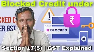🎯 Blocked Credit under Section 17(5) | GST Explained in 8 Minutes 🚫💰...!!! #gstupdate #gstservices