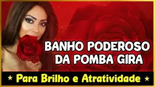 BANHO MARAVILHOSO DA POMBAGIRA-MUITO BRILHO E AUTOESTIMA ELEVADA #Dona7 #setesaias #banhoatrativo